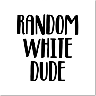 Random white dude Posters and Art